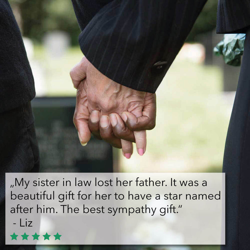 Memorial Review Text from Liz: My sister in law lost her father. It was a beautiful gift for her to have a star named after him. The best sympathy gift